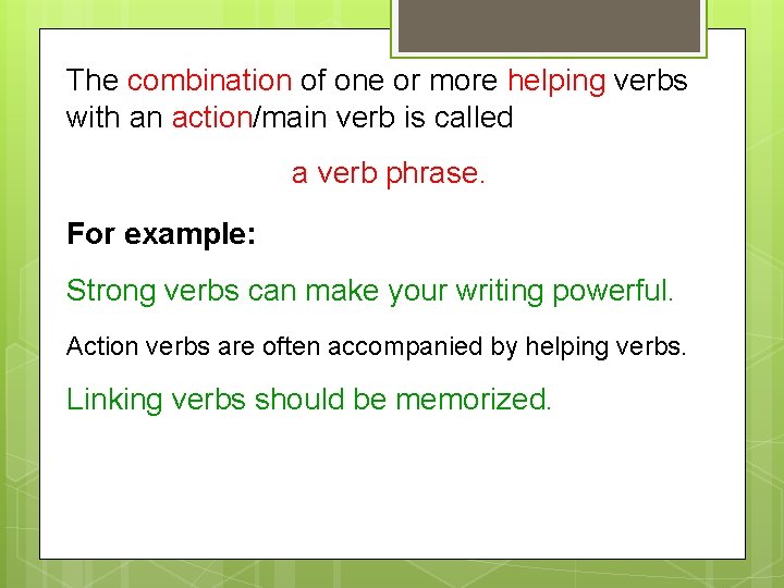 The combination of one or more helping verbs with an action/main verb is called