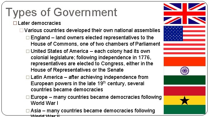 Types of Government � Later democracies � Various countries developed their own national assemblies