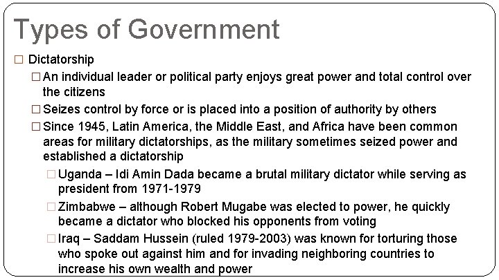 Types of Government � Dictatorship � An individual leader or political party enjoys great