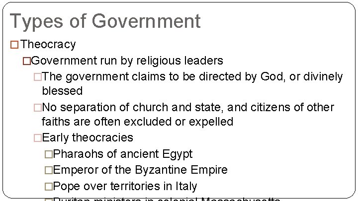 Types of Government � Theocracy �Government run by religious leaders �The government claims to