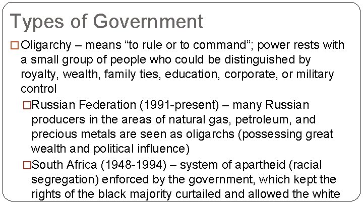Types of Government � Oligarchy – means “to rule or to command”; power rests