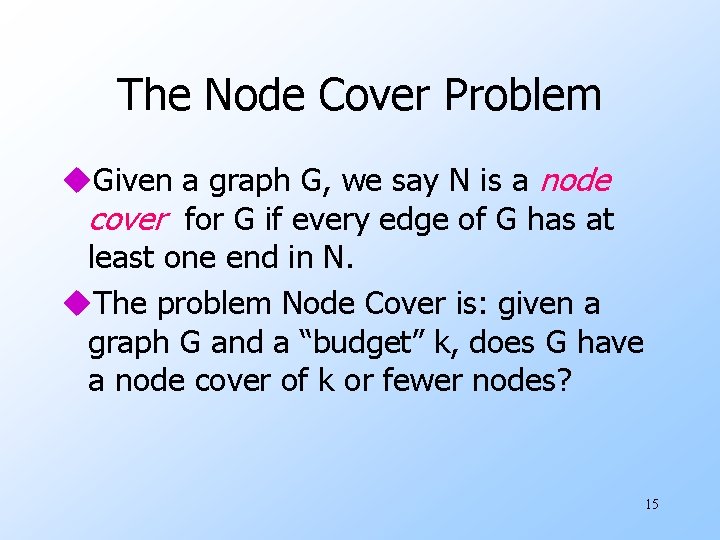 The Node Cover Problem u. Given a graph G, we say N is a