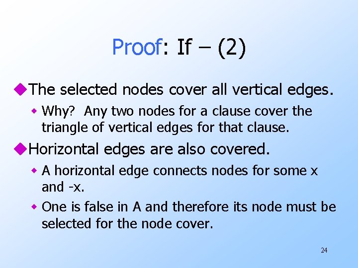Proof: If – (2) u. The selected nodes cover all vertical edges. w Why?