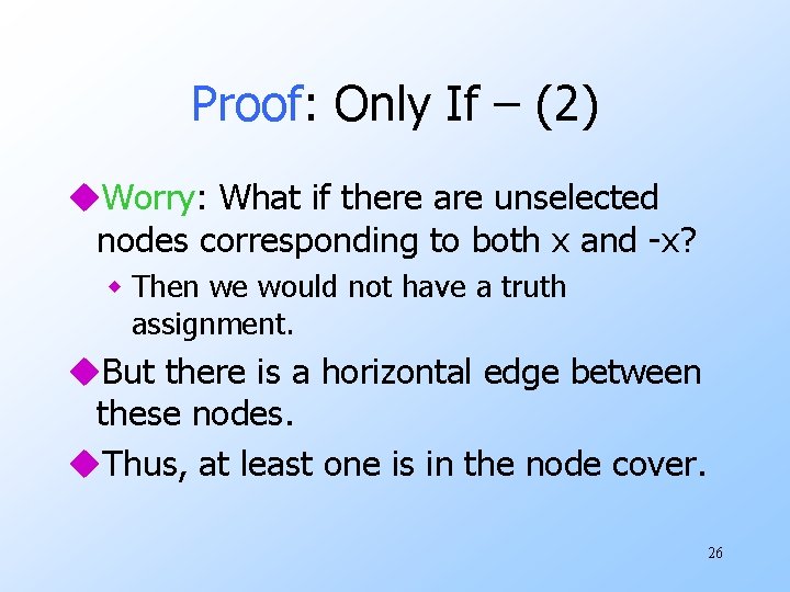 Proof: Only If – (2) u. Worry: What if there are unselected nodes corresponding