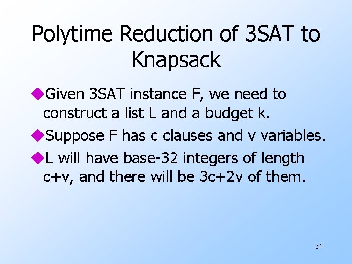 Polytime Reduction of 3 SAT to Knapsack u. Given 3 SAT instance F, we