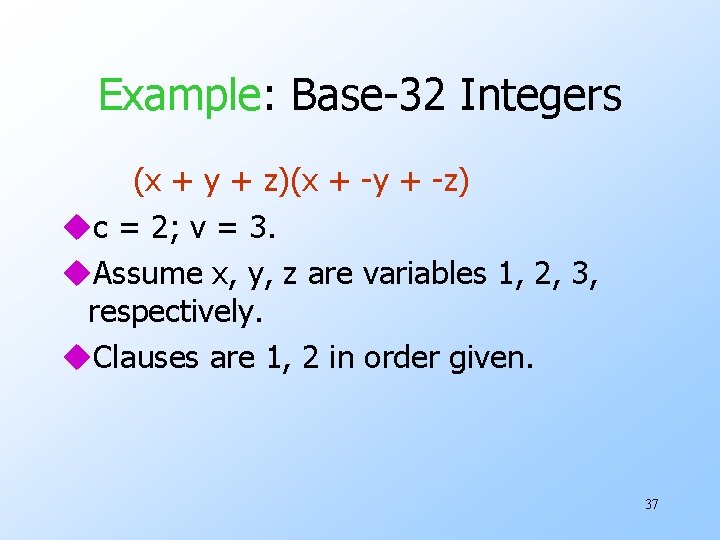 Example: Base-32 Integers (x + y + z)(x + -y + -z) uc =