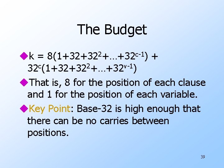 The Budget uk = 8(1+32+322+…+32 c-1) + 32 c(1+32+322+…+32 v-1) u. That is, 8