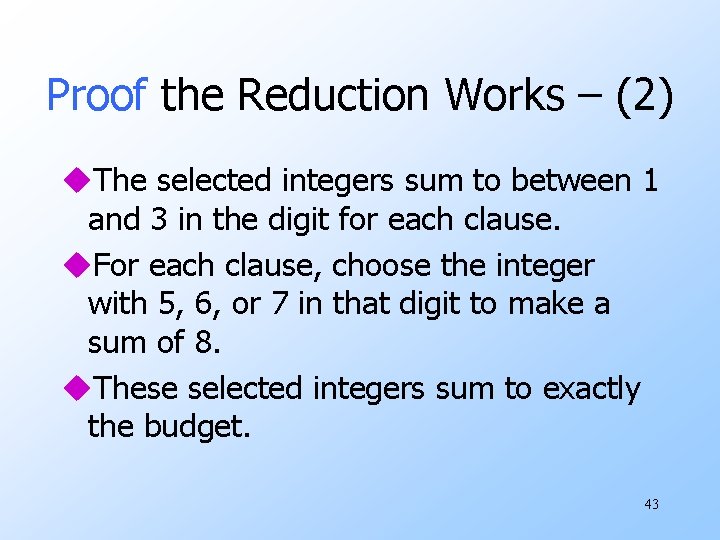 Proof the Reduction Works – (2) u. The selected integers sum to between 1