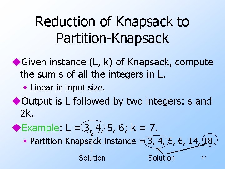 Reduction of Knapsack to Partition-Knapsack u. Given instance (L, k) of Knapsack, compute the