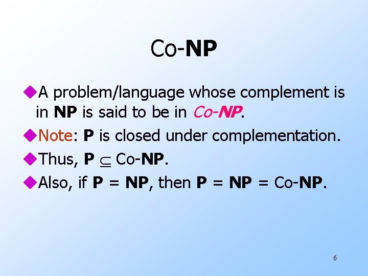 Co-NP u. A problem/language whose complement is in NP is said to be in