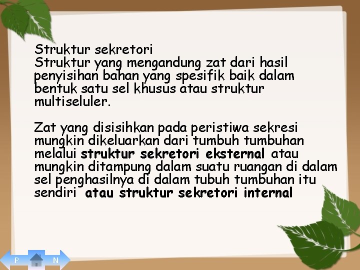 Struktur sekretori Struktur yang mengandung zat dari hasil penyisihan bahan yang spesifik baik dalam