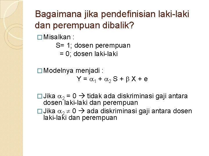 Bagaimana jika pendefinisian laki-laki dan perempuan dibalik? � Misalkan : S= 1; dosen perempuan