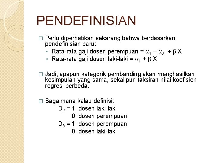 PENDEFINISIAN � Perlu diperhatikan sekarang bahwa berdasarkan pendefinisian baru: ◦ Rata-rata gaji dosen perempuan