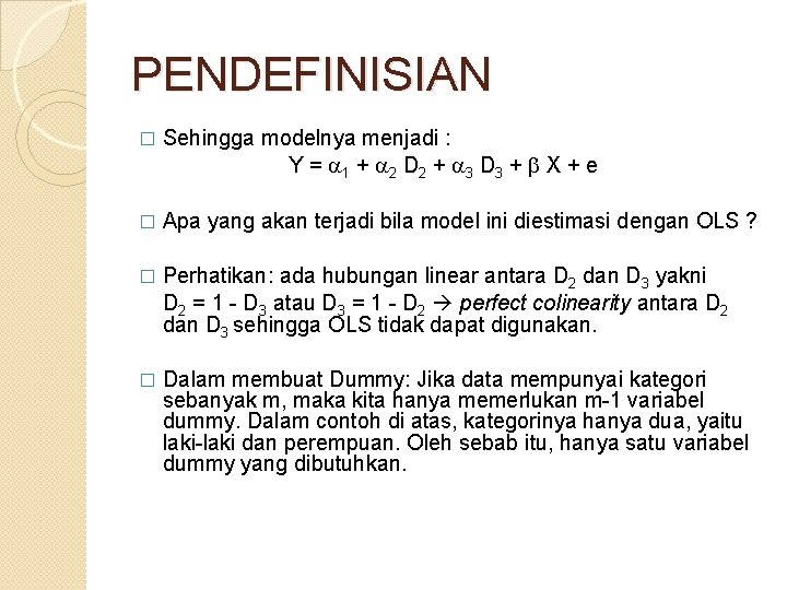 PENDEFINISIAN � Sehingga modelnya menjadi : Y = 1 + 2 D 2 +