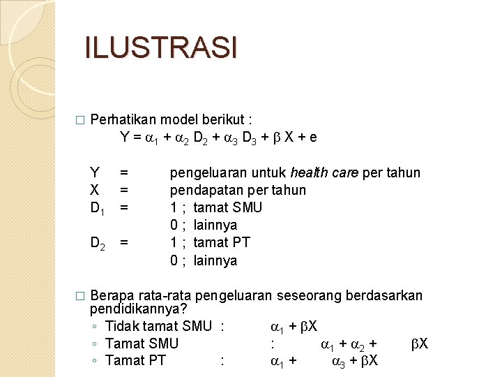 ILUSTRASI � Perhatikan model berikut : Y = 1 + 2 D 2 +