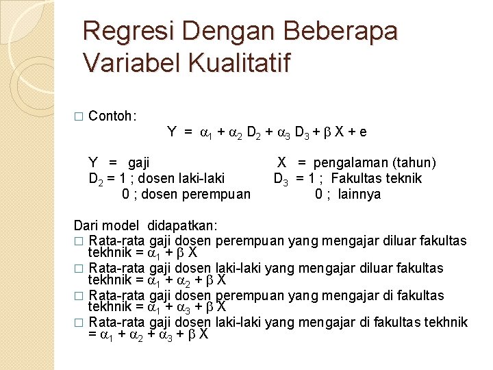 Regresi Dengan Beberapa Variabel Kualitatif � Contoh: Y = 1 + 2 D 2