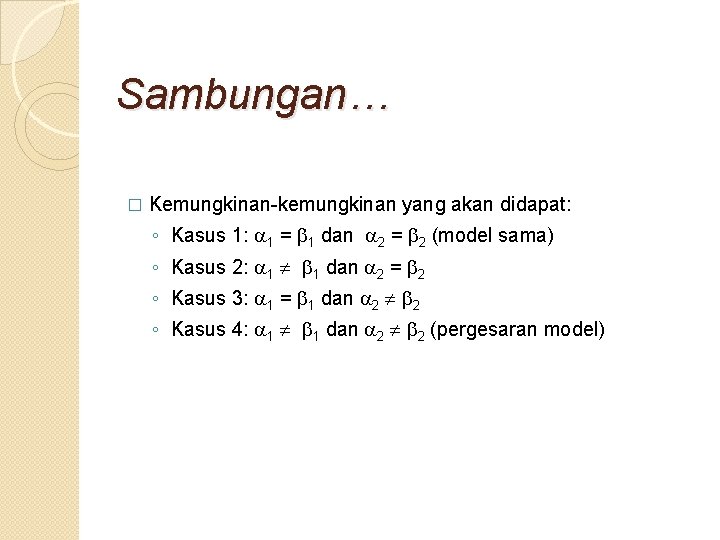 Sambungan… � Kemungkinan-kemungkinan yang akan didapat: ◦ Kasus 1: 1 = 1 dan 2