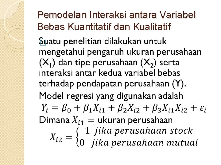 Pemodelan Interaksi antara Variabel Bebas Kuantitatif dan Kualitatif � 