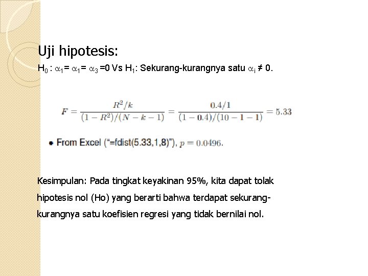 Uji hipotesis: H 0 : 1= 1= 3 =0 Vs H 1: Sekurang-kurangnya satu