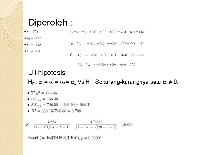 Diperoleh : Uji hipotesis: H 0 : 1= 1= 3= 4 Vs H 1: