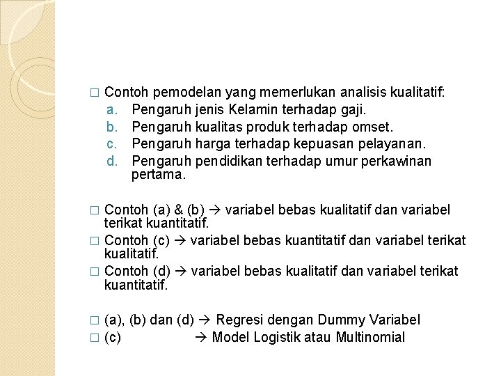 � Contoh pemodelan yang memerlukan analisis kualitatif: a. Pengaruh jenis Kelamin terhadap gaji. b.