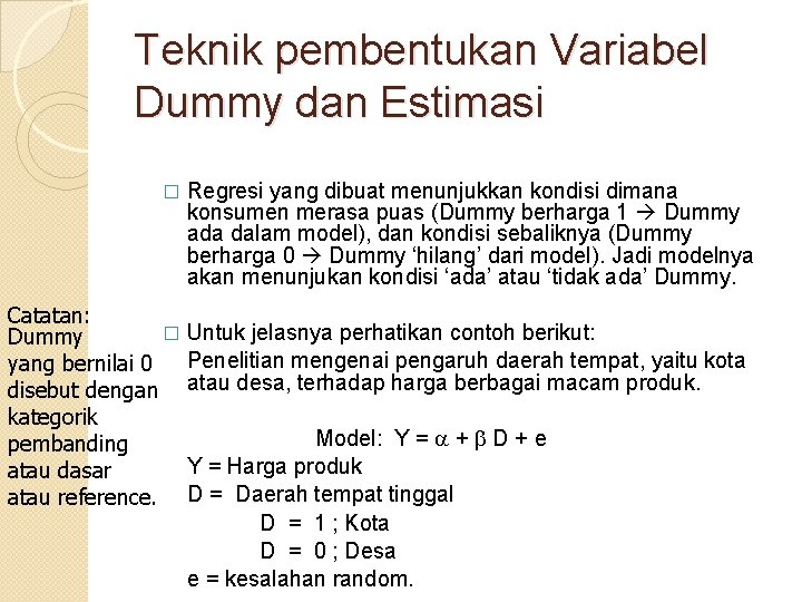 Teknik pembentukan Variabel Dummy dan Estimasi � Regresi yang dibuat menunjukkan kondisi dimana konsumen