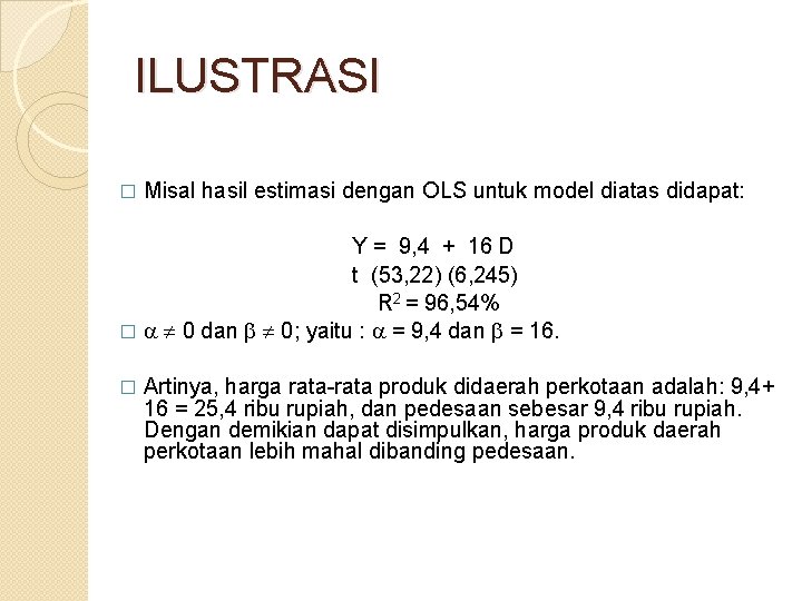 ILUSTRASI � Misal hasil estimasi dengan OLS untuk model diatas didapat: Y = 9,