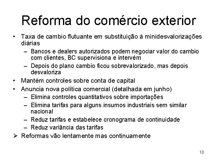 Reforma do comércio exterior • Taxa de cambio flutuante em substituição à minidesvalorizações diárias