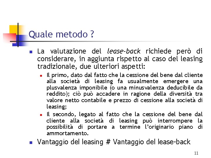 Quale metodo ? n La valutazione del lease-back richiede però di considerare, in aggiunta