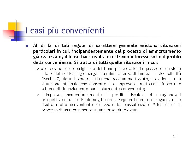 I casi più convenienti n Al di là di tali regole di carattere generale