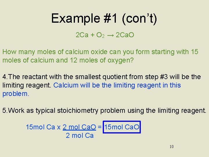Example #1 (con’t) 2 Ca + O 2 → 2 Ca. O How many