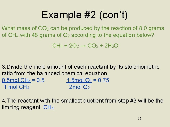 Example #2 (con’t) What mass of CO 2 can be produced by the reaction