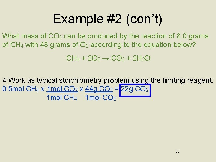 Example #2 (con’t) What mass of CO 2 can be produced by the reaction