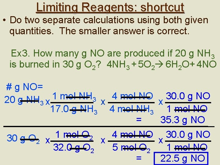 Limiting Reagents: shortcut • Do two separate calculations using both given quantities. The smaller