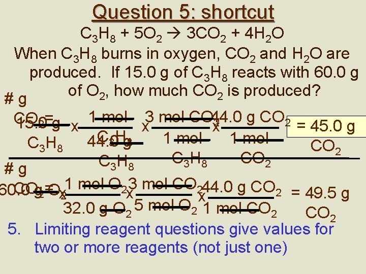 Question 5: shortcut C 3 H 8 + 5 O 2 3 CO 2
