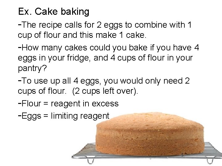 Ex. Cake baking -The recipe calls for 2 eggs to combine with 1 cup