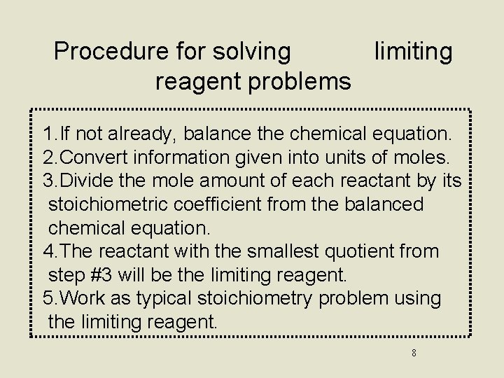 Procedure for solving limiting reagent problems 1. If not already, balance the chemical equation.