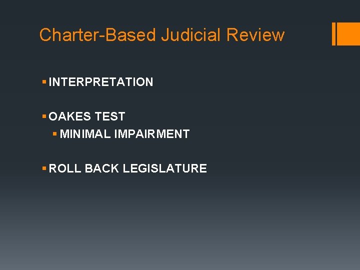 Charter-Based Judicial Review § INTERPRETATION § OAKES TEST § MINIMAL IMPAIRMENT § ROLL BACK