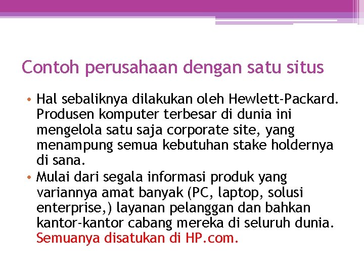 Contoh perusahaan dengan satu situs • Hal sebaliknya dilakukan oleh Hewlett-Packard. Produsen komputer terbesar