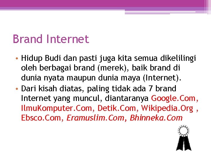 Brand Internet • Hidup Budi dan pasti juga kita semua dikelilingi oleh berbagai brand