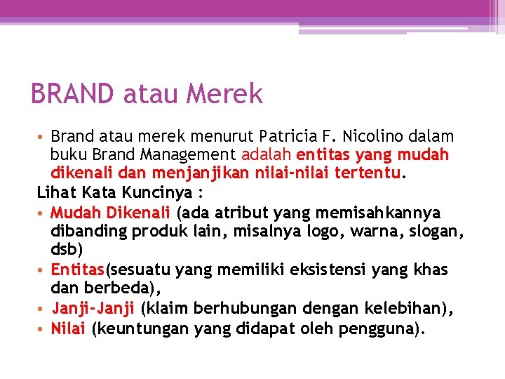 BRAND atau Merek • Brand atau merek menurut Patricia F. Nicolino dalam buku Brand