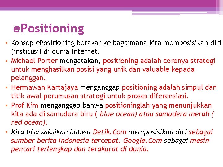 e. Positioning • Konsep e. Positioning berakar ke bagaimana kita memposisikan diri (institusi) di