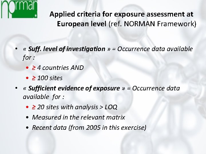 Applied criteria for exposure assessment at European level (ref. NORMAN Framework) • « Suff.