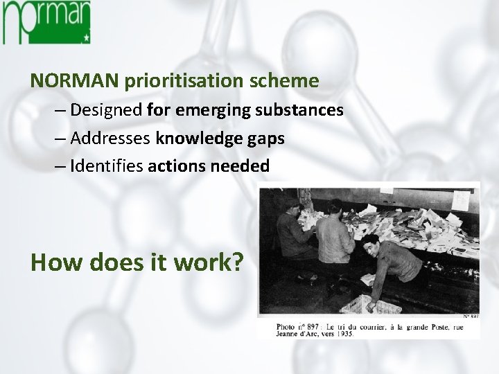 NORMAN prioritisation scheme – Designed for emerging substances – Addresses knowledge gaps – Identifies