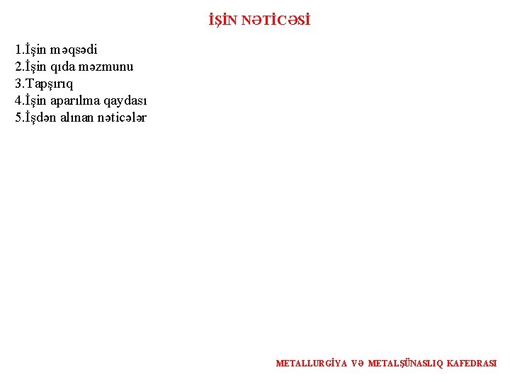 İŞİN NƏTİCƏSİ 1. İşin məqsədi 2. İşin qıda məzmunu 3. Tapşırıq 4. İşin aparılma