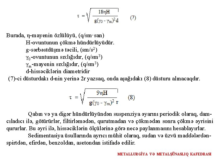 Burada, η-mayenin özlülüyü, (q/sm·san) H-ovuntunun çökmə hündürlüyüdür. g-sərbəstdüşmə təcili, (sm/s 2) γ 0 -ovuntunun