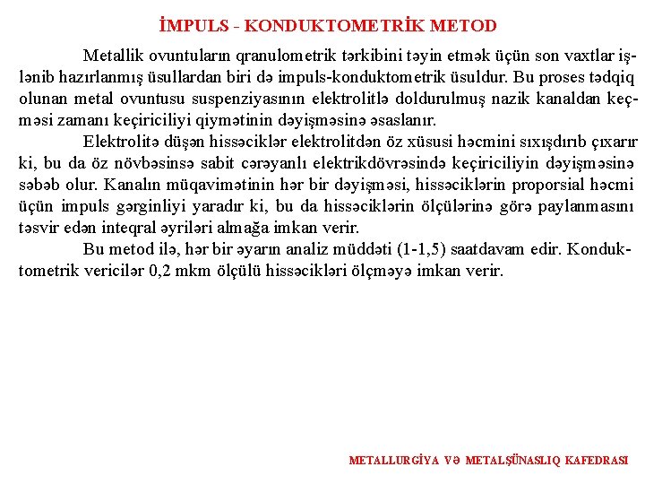 İMPULS - KONDUKTOMETRİK METOD Metallik ovuntuların qranulometrik tərkibini təyin etmək üçün son vaxtlar işlənib