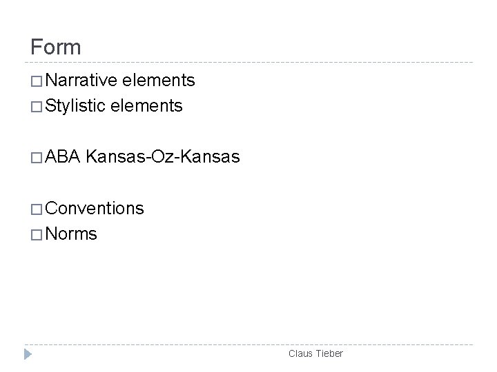 Form � Narrative elements � Stylistic elements � ABA Kansas-Oz-Kansas � Conventions � Norms