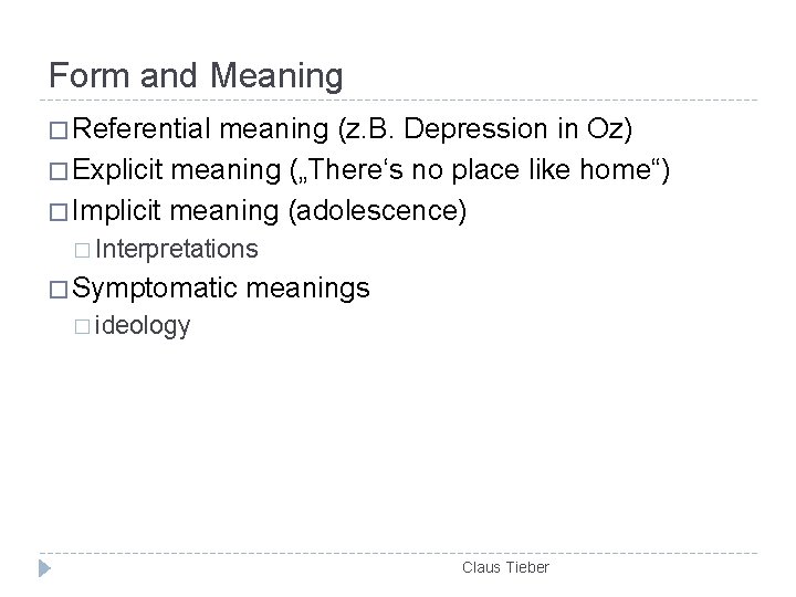 Form and Meaning � Referential meaning (z. B. Depression in Oz) � Explicit meaning