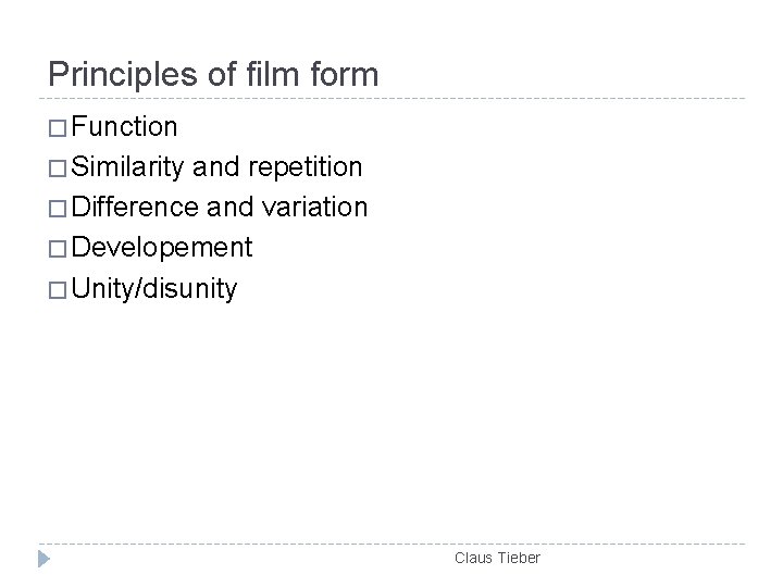Principles of film form � Function � Similarity and repetition � Difference and variation